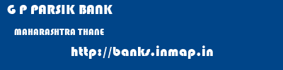 G P PARSIK BANK  MAHARASHTRA THANE    banks information 